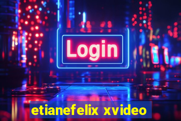 etianefelix xvideo